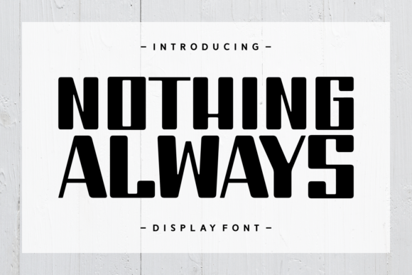 Nothing Always: A Stylish Display Font for Creative Branding